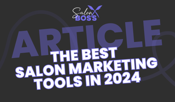 The Best Salon Marketing Tools in 2024